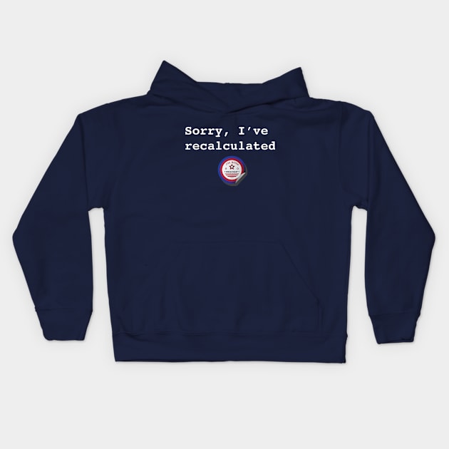 Sorry I've Recalculated - Biden Kids Hoodie by UnOfficialThreads